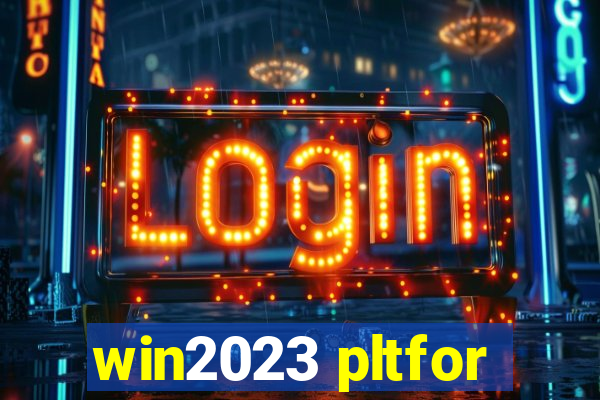 win2023 pltfor